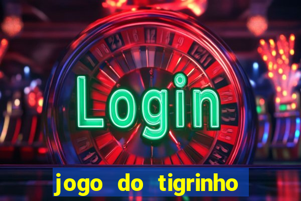 jogo do tigrinho que da bonus no cadastro